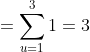 =\sum\limits_{u=1}^{3}1=3