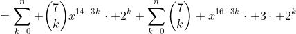 =\sum^{n}_{k=0} \binom{7}{k}x^{14-3k}\cdot 2^k+\sum^{n}_{k=0}\binom{7}{k} x^{16-3k}\cdot 3\cdot 2^k