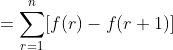 =\sum^n_{r=1}[f(r)-f(r+1)]