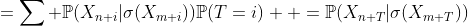 =\sum \mathbb{P}(X_{n+i}|\sigma(X_{m+i}))\mathbb{P}(T=i)  =\mathbb{P}(X_{n+T}|\sigma(X_{m+T}))