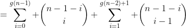 =\sum_{i=0}^{g(n-1)} \binom{n-1-i}{i}+\sum_{i=1}^{g(n-2)+1} \binom{n-1-i}{i-1}