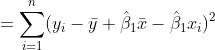 =\sum_{i=1}^n(y_i-\bar{y}+\hat{\beta}_1\bar{x}-\hat{\beta}_1x_i)^2