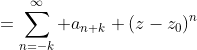 =\sum_{n=-k}^\infty a_{n+k} (z-z_0)^n