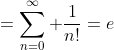 =\sum_{n=0}^\infty \frac{1}{n!}=e