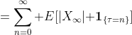 =\sum_{n=0}^\infty E[|X_\infty|{\bf 1}_{\{\tau=n\}}]