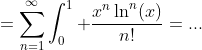 =\sum_{n=1}^{\infty}\int_0^1 \frac{x^n\ln^n(x)}{n!}=...