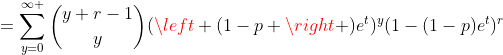 =\sum_{y=0}^{\infty }\binom{y+r-1}{y}(\left (1-p \right )e^t)^y(1-(1-p)e^t)^r