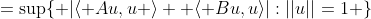 =\sup\{ |\langle Au,u \rangle +\langle Bu,u\rangle|:||u||=1 \}