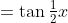 =\tan\tfrac12x