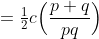=\tfrac12c\Big(\frac{p+q}{pq}\Big)