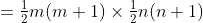 =\tfrac12m(m+1)\times\tfrac12n(n+1)