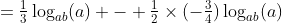 =\tfrac13\log_{ab}(a) - \tfrac12\times(-\tfrac34)\log_{ab}(a)