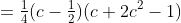 =\tfrac14(c-\tfrac12)(c+2c^2-1)