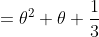 =\theta^2+\theta+\frac{1}{3}