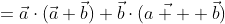 =\vec{a}\cdot(\vec{a}+\vec{b})+\vec{b}\cdot(\vec{a  }+\vec{b})