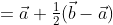 =\vec{a}+\tfrac12(\vec{b}-\vec{a})