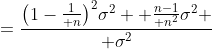 ={\bigl(1-{1\over n}\bigr)^2\sigma^2 +{n-1\over n^2}\sigma^2 \over \sigma^2}