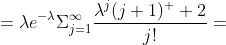 ={\lambda}e^{-\lambda}\Sigma_{j=1}^{\infty}\frac{\lambda^j(j+1)^  2}{j!}=