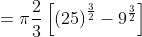 ={\pi}\frac{2}{3}\left[\left(25\right)^{\frac{3}{2}}-9^{\frac{3}{2}}\right]