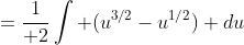 ={1\over 2}\int (u^{3/2}-u^{1/2}) du