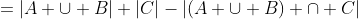 =|A \cup B|+|C|-|(A \cup B) \cap C|