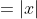 =|x|