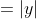 =|y|