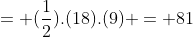 = (\frac{1}{2}).(18).(9) = 81