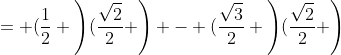 = (\frac{1}{2} \left)(\frac{\sqrt2}{2} \right) - (\frac{\sqrt3}{2} \left)(\frac{\sqrt2}{2} \right)