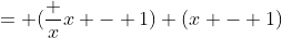 = (\frac {x}{x - 1}) (x - 1)