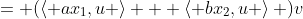 = (\left\langle ax_1,u \right\rangle + \left\langle bx_2,u \right\rangle )v