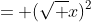 = (\sqrt {x})^2