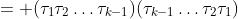 = (\tau_1\tau_2\dots\tau_{k-1})(\tau_{k-1}\dots\tau_2\tau_1)