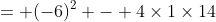 = (-6)^2 - 4\times1\times14