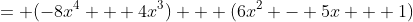 = (-8x^4 + 4x^3) + (6x^2 - 5x + 1)