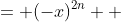 \displaystyle \begin{align*} (-x)^m &= (-x)^{2n} \\ &= \left[(-x)^2\right]^n \\ &= \left(x^2\right)^n \\ &= x^{2n} \\ &= x^m \end{align*}
