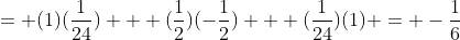 = (1)(\frac{1}{24}) + (\frac{1}{2})(-\frac{1}{2}) + (\frac{1}{24})(1) = -\frac{1}{6}