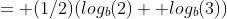 = (1/2)(log_b(2)+ log_b(3))