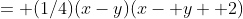 = (1/4)(x-y)(x- y+ 2)