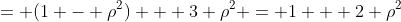 = (1 - \rho^2) + 3 \rho^2 = 1 + 2 \rho^2