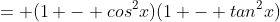 = (1 - cos^2x)(1 - tan^2x)