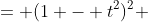 = (1 - t^2)^2 