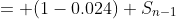 = (1-0.024) S_{n-1}