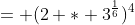 = (2 * 3^{\frac{1}{6}})^4