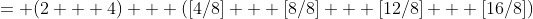 = (2 + 4) + ([4/8] + [8/8] + [12/8] + [16/8])