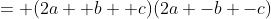 = (2a +b +c)(2a -b -c)