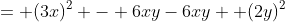 = (3x)^2 - 6xy-6xy +(2y)^2
