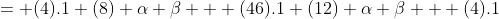 = (4).1+(8) \alpha \beta + (46).1+(12) \alpha \beta + (4).1
