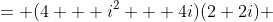 = (4 + i^2 + 4i)(2+2i) 