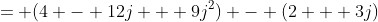 = (4 - 12j + 9j^2) - (2 + 3j)